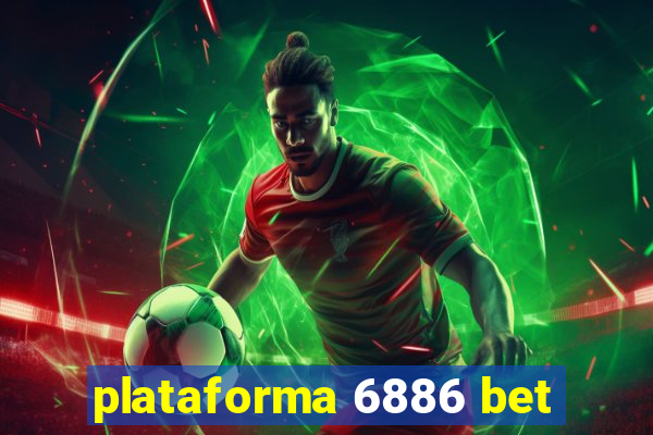 plataforma 6886 bet